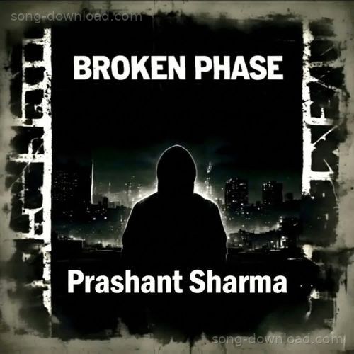 BROKEN PHASE Prashant Sharma MP3 Download